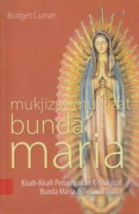 Image of Mukjizat-mukjizat bunda Maria :Kisah-kisah penampakan & mukjizat Bunda Maria di seluruh dunia = The Miracle of Maria