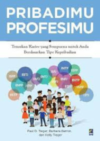 Image of Pribadimu profesimu : Temukan karier yang sempurna untuk anda berdasarkan tipe kepribadian = Do what you are