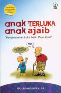 Image of Anak Terluka Anak Ajaib: Penyembuhan Luka Batin Masa Kecil