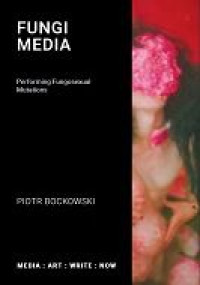 Image of E-book Fungi Media : Performing Fungosexual Mutations