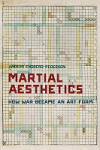 Image of E-book Martial Aesthetics: How War Became an Art Form