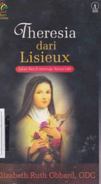 Image of Theresia dari Lisieux : Jalan Kecil Menuju Kesucian