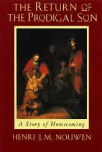 Image of Kembalinya Si Anak Hilang Membangun sikap kebapaan, persaudaraan dan keputraan = The Return of the prodigal son, a meditation on fathers, brothers ans sons