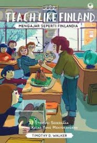 Image of E-Book Teach Like Finland (Mengajar Seperti Finlandia): 33 Strategi Sederhana untuk Kelas yang Menyenangkan
