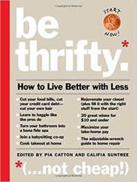 Image of Be Thrifty : How to live better with less.