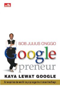 Image of GOOGLE PRENEUR KAYA LEWAT GOOGLE: Kiat menjadi kaya dan memiliki banyak pengalaman lewat bantuan Yahoo/Google