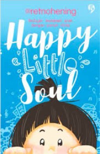 Image of Happy little soul : Belajar memahami anak dengan penuh cinta