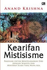 Image of Kearifan mistisisme : Panduan untuk menyelaraskan diri dengan semesta dan menyerap suara yang maha ada