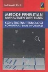 Image of Metode penelitian manajemen dan bisnis : Konvergensi teknologi komunikasi dan informasi