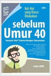 Image of Hal-hal yang harus dilakukan sebelum umur 40 : Jemput hari tuamu dengan senyuman