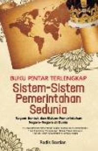 Image of Buku pintar terlengkap sistem-sistem pemerintahan sedunia : Ragam bentuk dan sistem pemerintahan negara-negara di dunia