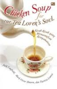 Image of Chicken soup for the tea lover's soul : Kisah-kisah yang menuangkan kenyamanan