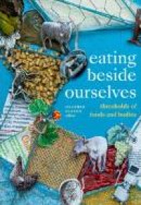 Image of E-book Eating beside Ourselves : Thresholds of Foods and Bodies