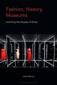 Image of E-book Fashion, History, Museums : Inventing the Display of Dress
