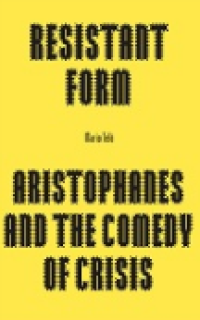 Image of E-book Resistant Form : Aristophanes and the Comedy of Crisis