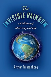 Image of E-Book The Invisible Rainbow: A History of Electricity and Life