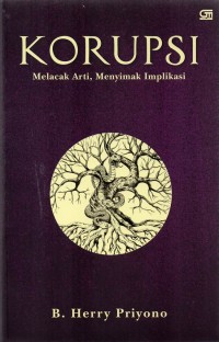 Image of Korupsi: Melacak Arti, Menyimak Implikasi