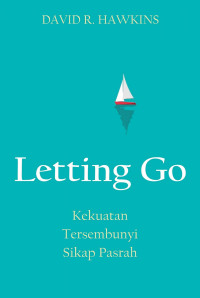 Image of Letting Go (Kekuatan Tersembunyi Sikap Pasrah)