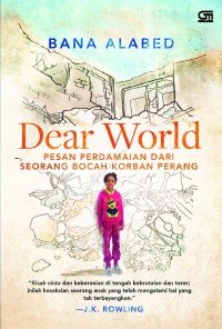 Image of Dear World : Pesan perdamaian dari seorang bocah korban perang