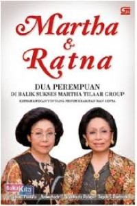 Image of Martha & Ratna : Dua perempuan di balik sukses martha tilaar group, kepemimpinan yin-yang penuh kearifan dan cinta