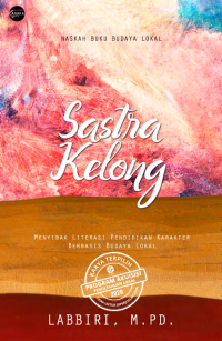 Image of E-book Sastra kelong : Menyibak literasi pendidikan karakter berdasarkan budaya lokal