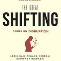 Image of The great shifting - series on disruption : Lebih baik pegang kendali daripada dikuasai