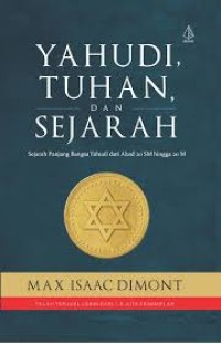 Image of Yahudi, Tuhan, dan sejarah : Sejarah panjang bangsa Yahudi dari abad 20 SM hingga 20 M = Jews, God, and History